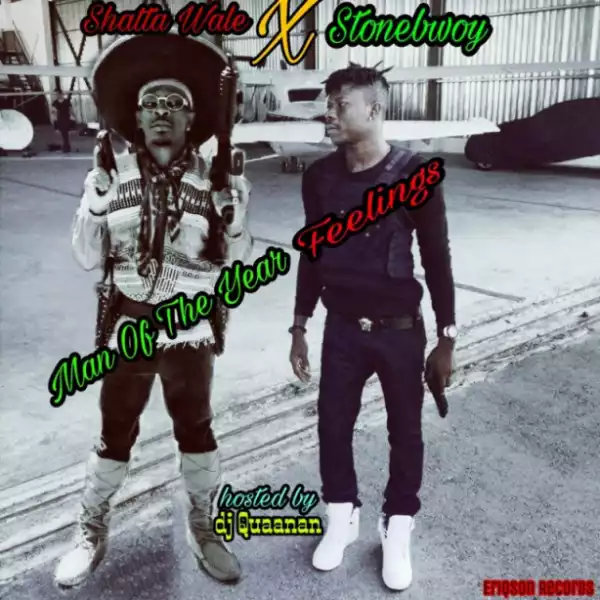 Shatta Wale - Man Of The Year ft. StoneBwoy (Hosted By DJ Quaanan)